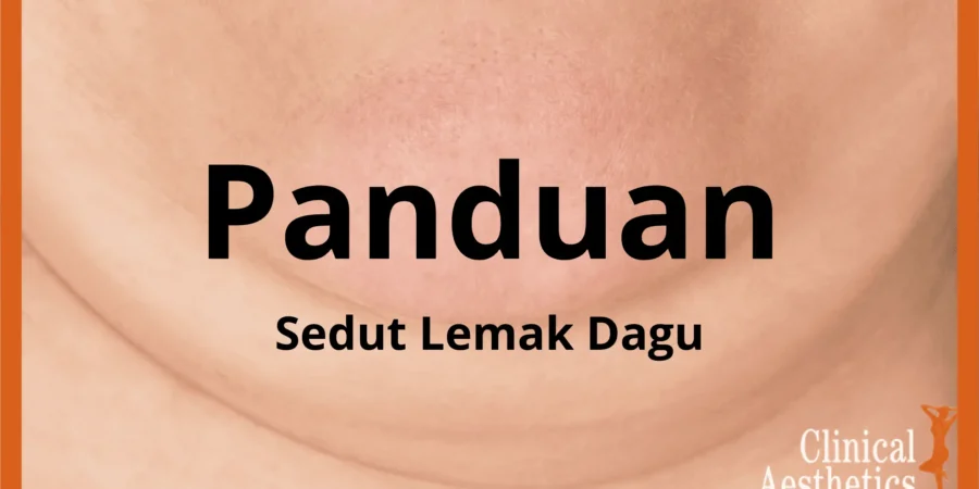 Panduan Sedut Lemak Dagu Di Malaysia (Termasuk Kos)